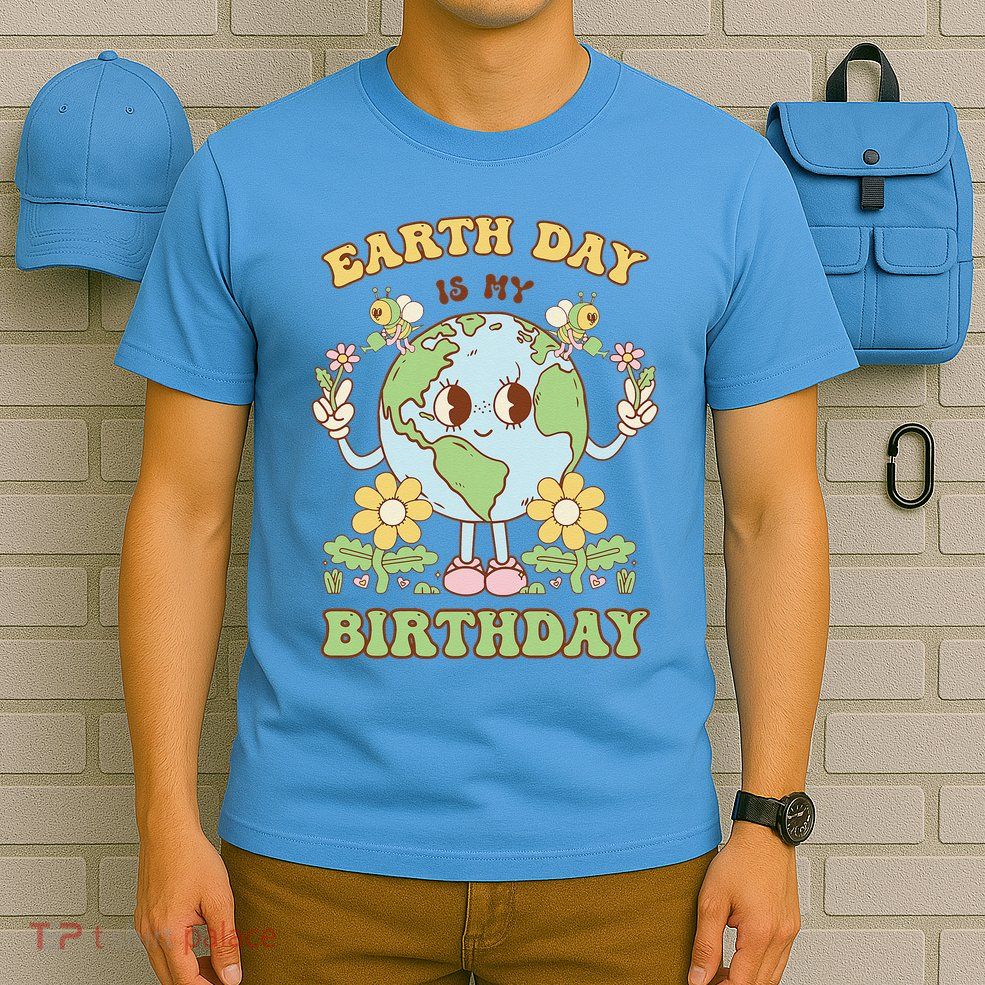 Earth Day Is My Birthday April 22nd Nature Conservation T-Shirt