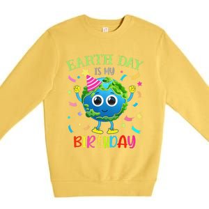 Earth Day Is My Birthday Pro Environment Birthday Party Premium Crewneck Sweatshirt