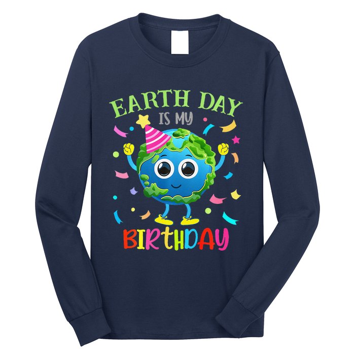 Earth Day Is My Birthday Pro Environment Birthday Party Long Sleeve Shirt