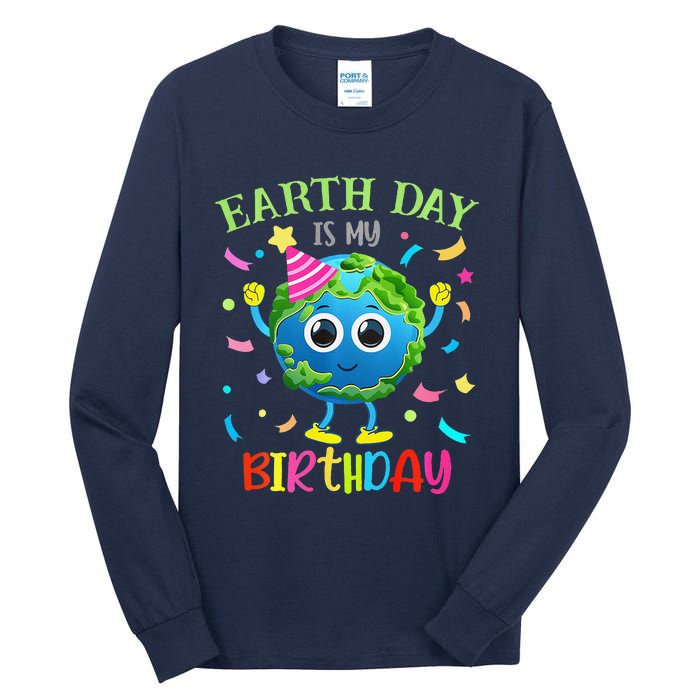 Earth Day Is My Birthday Pro Environment Birthday Party Tall Long Sleeve T-Shirt