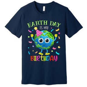 Earth Day Is My Birthday Pro Environment Birthday Party Premium T-Shirt