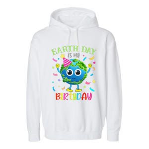 Earth Day Is My Birthday Pro Environment Birthday Party Garment-Dyed Fleece Hoodie