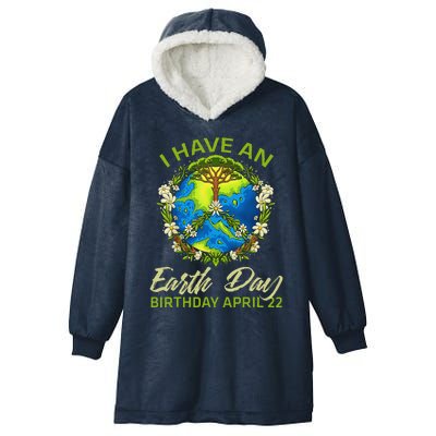 Earth Day Is My Birthday Pro Environment Party April 22 Hooded Wearable Blanket