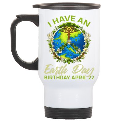 Earth Day Is My Birthday Pro Environment Party April 22 Stainless Steel Travel Mug