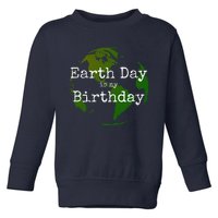 Earth Day Is My Birthday Toddler Sweatshirt