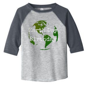 Earth Day Is My Birthday Toddler Fine Jersey T-Shirt