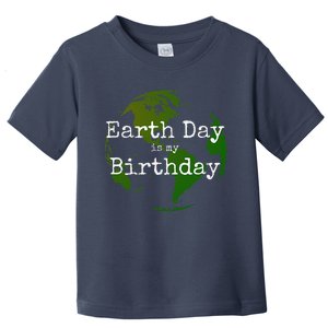 Earth Day Is My Birthday Toddler T-Shirt