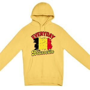 Every Day Im Brusselin Great Gift Brussels Belgium Europe Adventure Gift Premium Pullover Hoodie