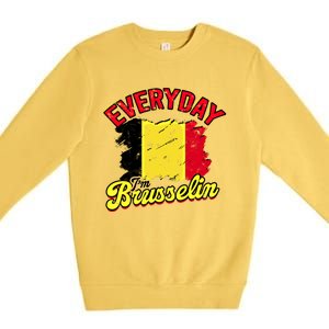 Every Day Im Brusselin Great Gift Brussels Belgium Europe Adventure Gift Premium Crewneck Sweatshirt