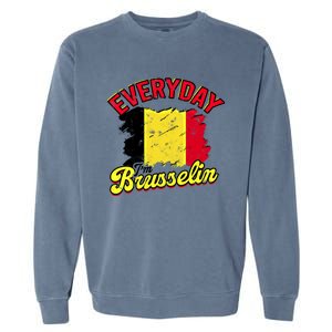 Every Day Im Brusselin Great Gift Brussels Belgium Europe Adventure Gift Garment-Dyed Sweatshirt