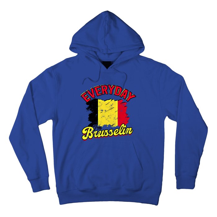 Every Day Im Brusselin Great Gift Brussels Belgium Europe Adventure Gift Hoodie