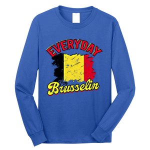 Every Day Im Brusselin Great Gift Brussels Belgium Europe Adventure Gift Long Sleeve Shirt