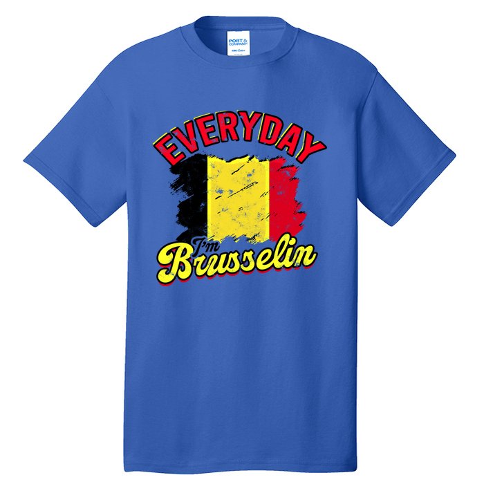 Every Day Im Brusselin Great Gift Brussels Belgium Europe Adventure Gift Tall T-Shirt