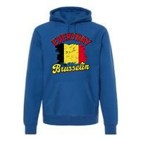 Every Day Im Brusselin Great Gift Brussels Belgium Europe Adventure Gift Premium Hoodie