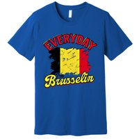 Every Day Im Brusselin Great Gift Brussels Belgium Europe Adventure Gift Premium T-Shirt