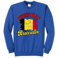 Every Day Im Brusselin Great Gift Brussels Belgium Europe Adventure Gift Tall Sweatshirt