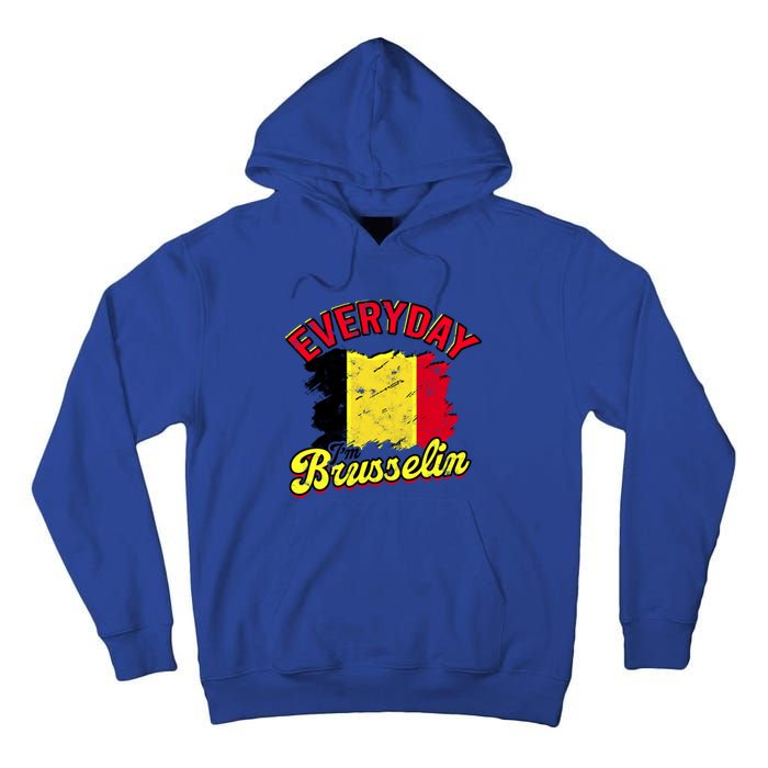 Every Day Im Brusselin Great Gift Brussels Belgium Europe Adventure Gift Tall Hoodie