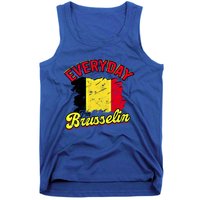 Every Day Im Brusselin Great Gift Brussels Belgium Europe Adventure Gift Tank Top