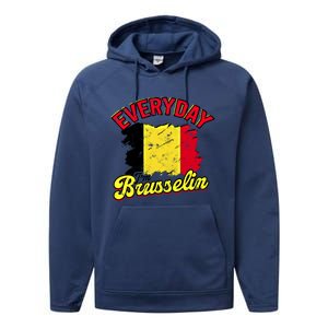 Every Day Im Brusselin Great Gift Brussels Belgium Europe Adventure Gift Performance Fleece Hoodie