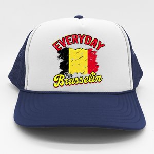 Every Day Im Brusselin Great Gift Brussels Belgium Europe Adventure Gift Trucker Hat