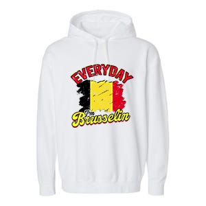 Every Day Im Brusselin Great Gift Brussels Belgium Europe Adventure Gift Garment-Dyed Fleece Hoodie