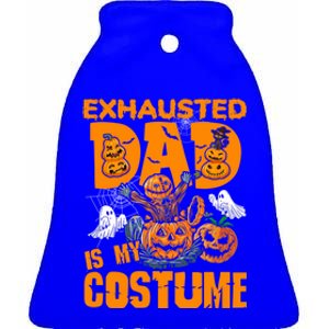 Exhausted Dad Is My Costume Halloween Tired Dad Pumpkin Gift Ceramic Bell Ornament