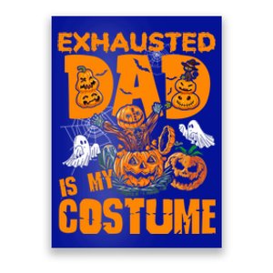 Exhausted Dad Is My Costume Halloween Tired Dad Pumpkin Gift Poster