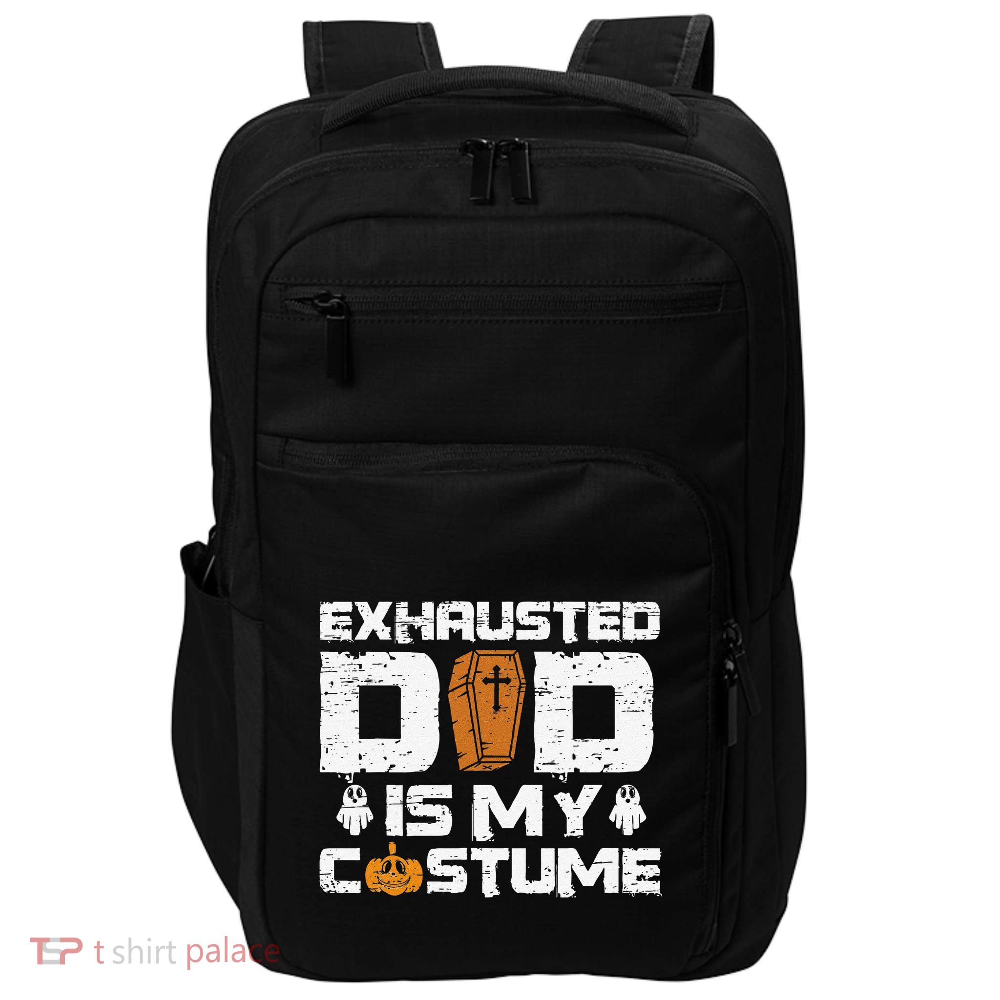 Exhausted Dad Is My Costume Halloween Spooky Father`s Day Impact Tech Backpack
