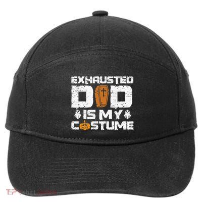 Exhausted Dad Is My Costume Halloween Spooky Father`s Day 7-Panel Snapback Hat