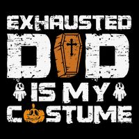 Exhausted Dad Is My Costume Halloween Spooky Father`s Day Drawstring Bag