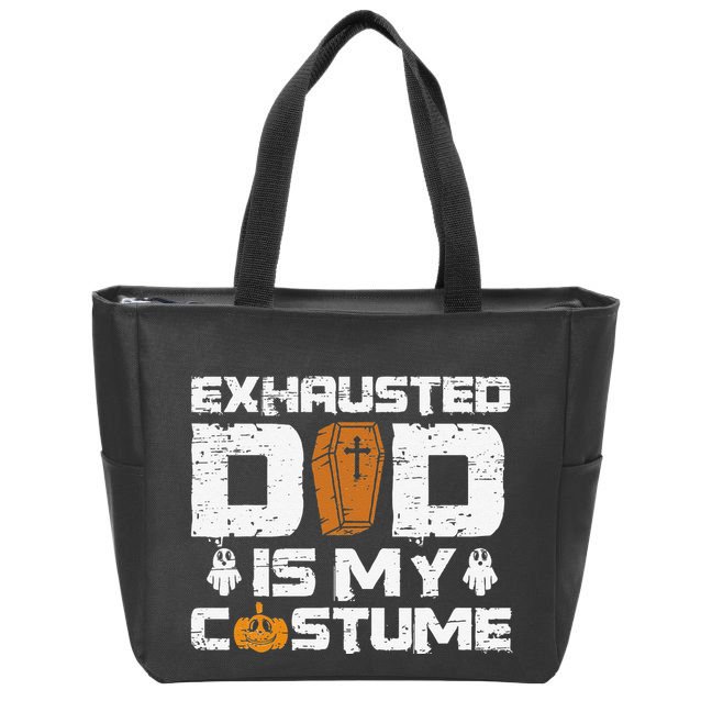Exhausted Dad Is My Costume Halloween Spooky Father`s Day Zip Tote Bag