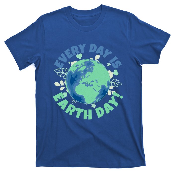 Every Day Is Earth Day Environtal Climate Change Activist Gift T-Shirt