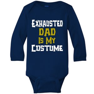 Exhausted Dad Is My Costume Halloween Funny Quote For Dad Gift Baby Long Sleeve Bodysuit