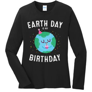 Earth Day Is My Birthday Funny Pro Environment Party Ladies Long Sleeve Shirt