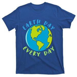 Earth Day Is Everyday Happy Earth Day Cool Gift T-Shirt