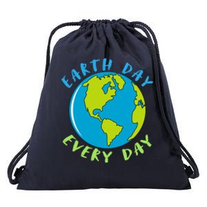 Earth Day Is Everyday Happy Earth Day Cool Gift Drawstring Bag