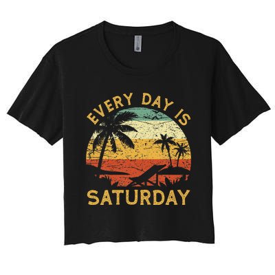 Every Day Is Saturday Funny Retirement Retired Women's Crop Top Tee