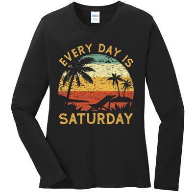 Every Day Is Saturday Funny Retirement Retired Ladies Long Sleeve Shirt