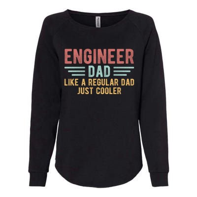 Engineer Dad Just Cooler Engineer FatherS Day Cute Gift Womens California Wash Sweatshirt