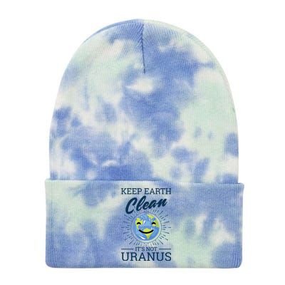 Earth Day Keep Earth Clean It's Not Uranus Great Gift Tie Dye 12in Knit Beanie