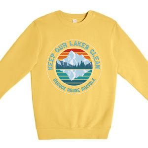 Earth Day Keep Our Lakes Clean Reduce Reuse Recycle Gift Premium Crewneck Sweatshirt