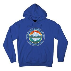 Earth Day Keep Our Lakes Clean Reduce Reuse Recycle Gift Tall Hoodie