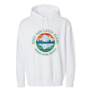 Earth Day Keep Our Lakes Clean Reduce Reuse Recycle Gift Garment-Dyed Fleece Hoodie