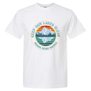 Earth Day Keep Our Lakes Clean Reduce Reuse Recycle Gift Garment-Dyed Heavyweight T-Shirt