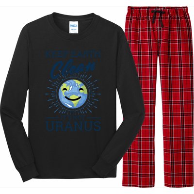 Earth Day Keep Earth Clean Its Not Uranus Cool Gift Long Sleeve Pajama Set