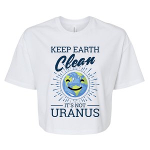 Earth Day Keep Earth Clean Its Not Uranus Cool Gift Bella+Canvas Jersey Crop Tee