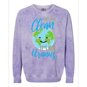 Earth Day Keep Earth Clean It's Not Uranus Colorblast Crewneck Sweatshirt