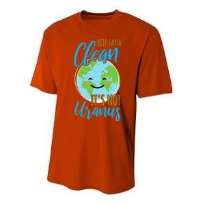 Earth Day Keep Earth Clean It's Not Uranus Performance Sprint T-Shirt