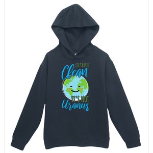 Earth Day Keep Earth Clean It's Not Uranus Urban Pullover Hoodie