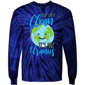 Earth Day Keep Earth Clean It's Not Uranus Tie-Dye Long Sleeve Shirt